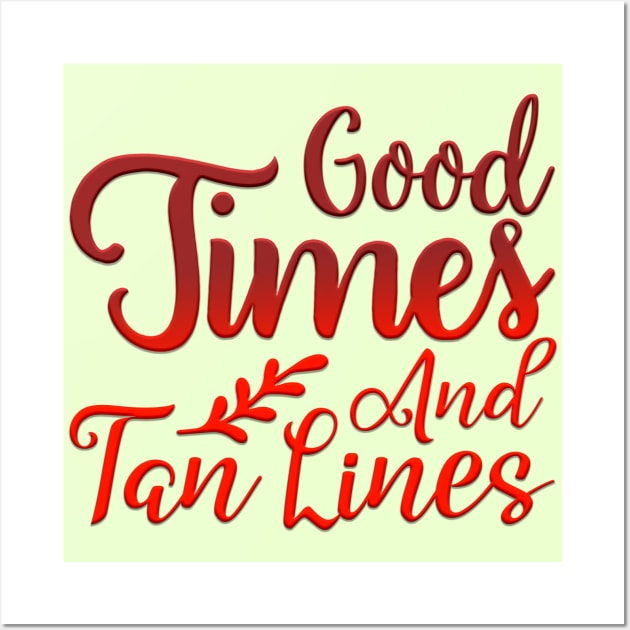 Good Times And Tan Lines Wall Art by Globe Design